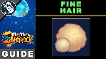 How to Get Fine Hair in My Time At Sandrock | Best Way to Make Resources Guide