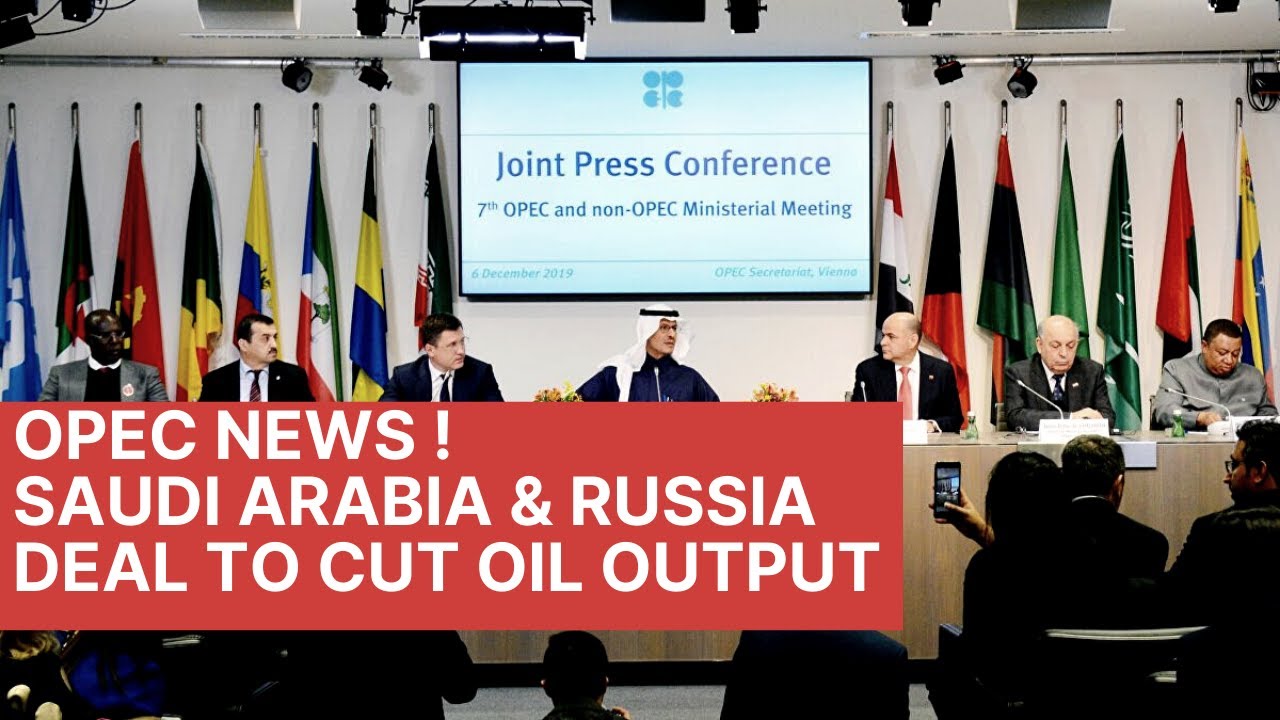 OPEC | Saudi Arabia Russia deal | OPEC+ meeting and oil production cuts ...
