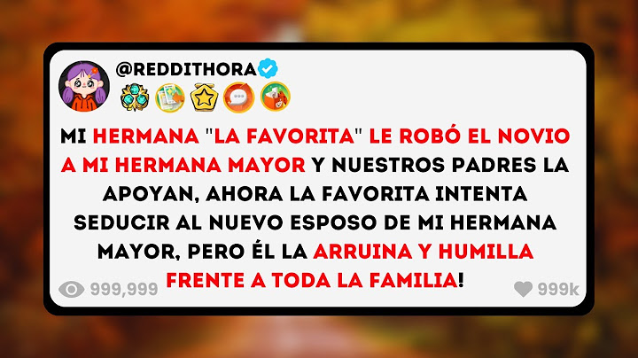 Mi Hermana "La Favorita" le ROBÓ el NOVIO a mi Hermana Mayor y Nuestros Padres la APOYAN, ahora...