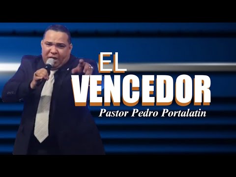 EL VENCEDOR || PASTOR PEDRO PORTALATIN