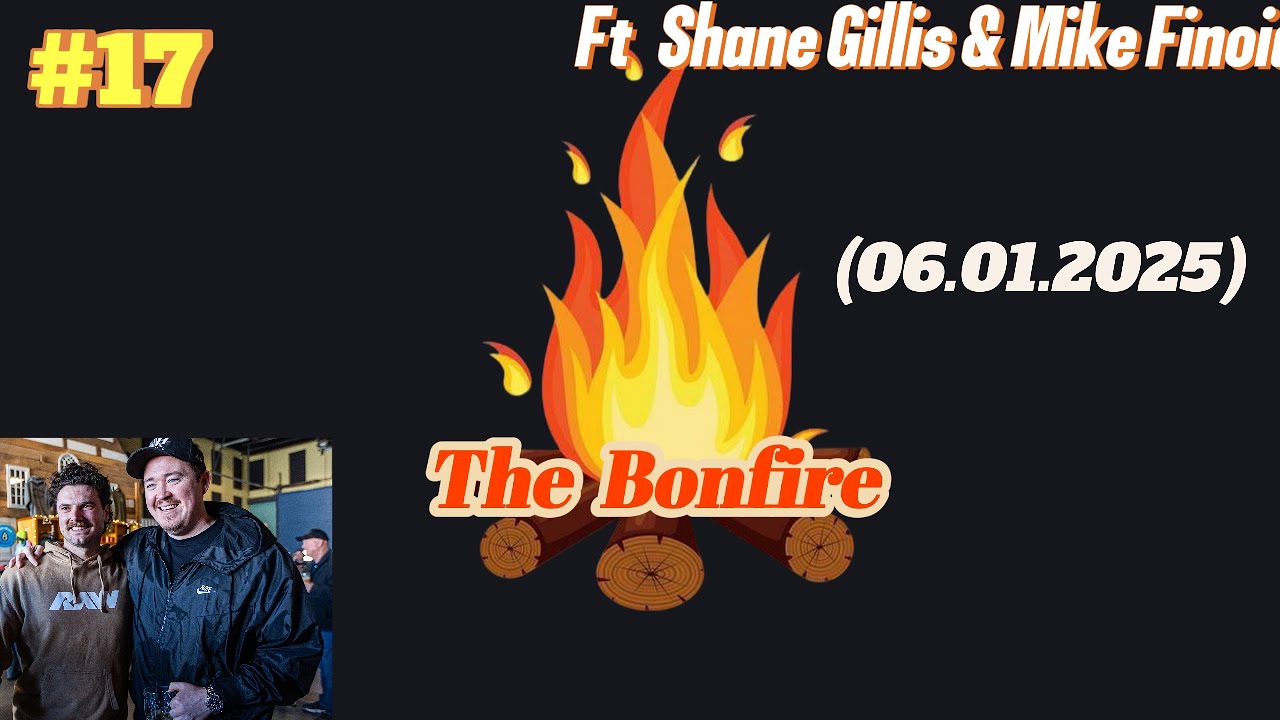 #17 The Bonfire | Ft Shane Gillis & Mike Finoia  | 06.01.2026