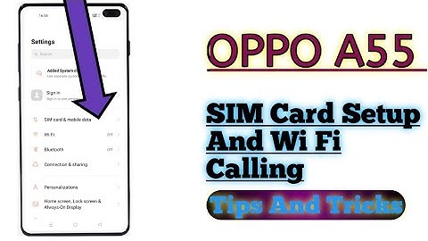 OPPO A55 || How To Use SIM Card Setup And Wi Fi Calling 🔥
