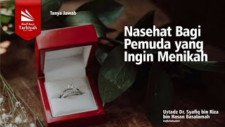 Nasehat Bagi Pemuda yang Ingin Menikah - Ustadz Dr. Syafiq bin Riza bin Hasan Basalamah حفظه الله