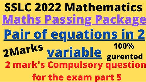 Maths passing package Part 5 SSLC 2022 Pair of Linear equation in two variable 2 mark IMP question