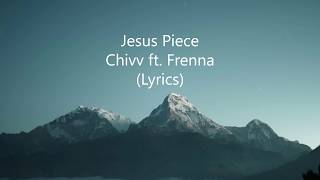 Chivv ft. Frenna - Jesus Piece (Lyrics)