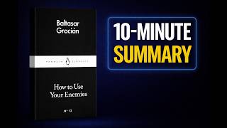 How to Use Your Enemies by Baltasar Gracian