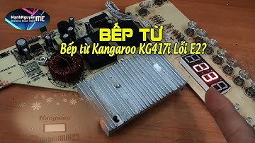 Sửa bếp từ kangaroo kg417i báo lỗi e2 lỗi nhận biết điện áp đầu vào