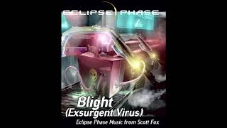 Eclipse Phase: Scott Fox - Blight (Exsurgent Virus)