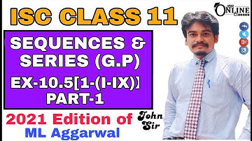 Sequence and Series EX-10.5[1-(I-IX)] ISC CLASS 11 ML AGGARWAL SOL. 2021 | JBR ONLINE CLASSES
