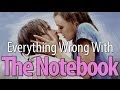 Everything Wrong With The Notebook In 10 Minutes Or Less