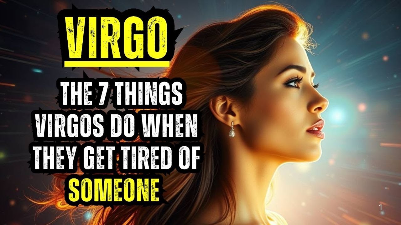 THE 7 THINGS VIRGOS DO WHEN THEY GET TIRED OF SOMEONE — NO ONE TALKS ABOUT THIS...