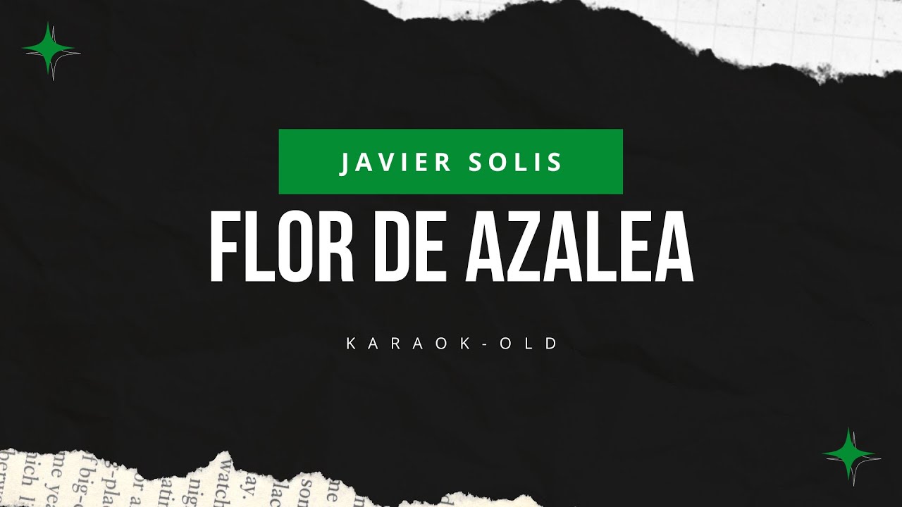 Flor de Azalea - Javier Solis (Karaoke) - YouTube