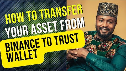 HOW TO TRANSFER ASSET FROM BINANCE TO TRUST WALLET