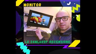 LG 24ML60SP - Monitor 24 FULLHD - Recensione (ITA)