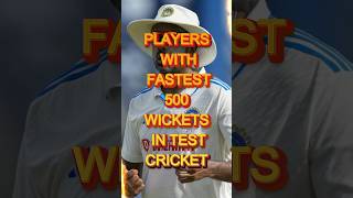 Players with Fastest 500 Wickets in Test Cricket ❤️