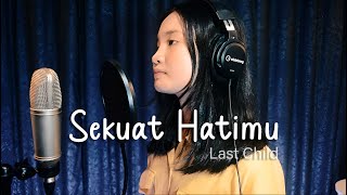 Sekuat Hatimu - Last Child | Cover by Thalita Ayudya