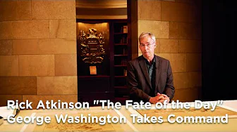 Rick Atkinson "The Fate of the Day" George Washington Takes Command