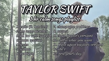 1 hr calm Taylor Swift playlist for study focus, sleep, relaxation, & rainy days