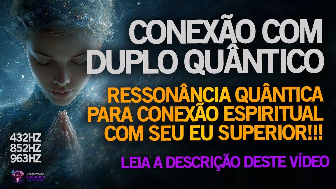 CONEXÃO COM DUPLO QUÂNTICO ( EU SUPERIOR)