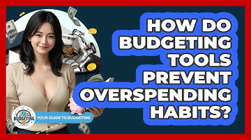 How Do Budgeting Tools Prevent Overspending Habits? - Your Guide to Budgeting