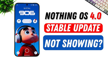 Nothing OS 4.0 Stable Update Disappeared? Here’s What’s Happening! 😱
