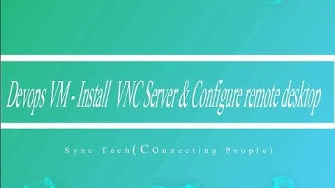 Devops Virtual Machine - Install VNC Server & Configure Remote Desktop part - 6