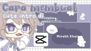  📎  𖥻࣭𓄹࣪٬٬ cara membuat cute intro di capcut ,, ! || gacha tutorial ||