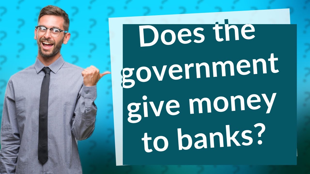 does-the-government-give-money-to-banks-youtube