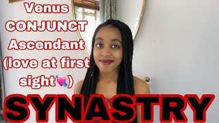 SYNASTRY: Venus CONJUNCT partner’s Ascendant (Love at First Sight?💘)