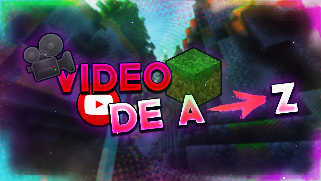 FAIRE UNE VIDÉO MINECRAFT DE A À Z ! - YouTube