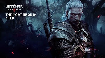 The Witcher 3: Wild Hunt - The Most Overpowered Build