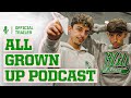 All Grown Up Podcast | The Official Trailer