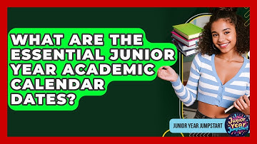 What Are The Essential Junior Year Academic Calendar Dates? - Junior Year Jumpstart