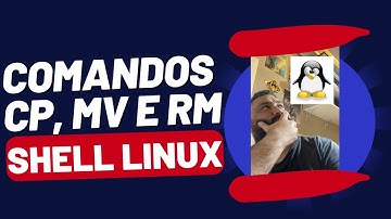 Comandos CP, MV e RM - Shell Linux #002