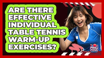 Are There Effective Individual Table Tennis Warm-Up Exercises?