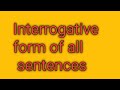 Interrogative Form 0f All Sentences