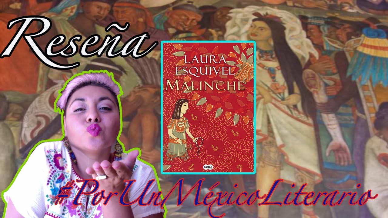 Resena Malinche Laura Esquivel Porunmexicoliterario Youtube