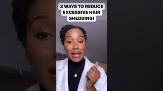 3 WAYS TO REDUCE EXCESSIVE HAIR SHEDDING!