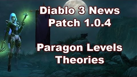 Diablo 3 Patch 1.0.4 News: Paragon Levels - Theories on Data Mined Info