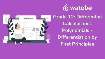 Grade 12 - Differential Calculus incl. Polynomials (differentiation by first principles)