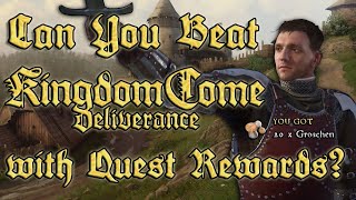 Beating Kingdom Come Deliverance: Quest Rewards Only!
