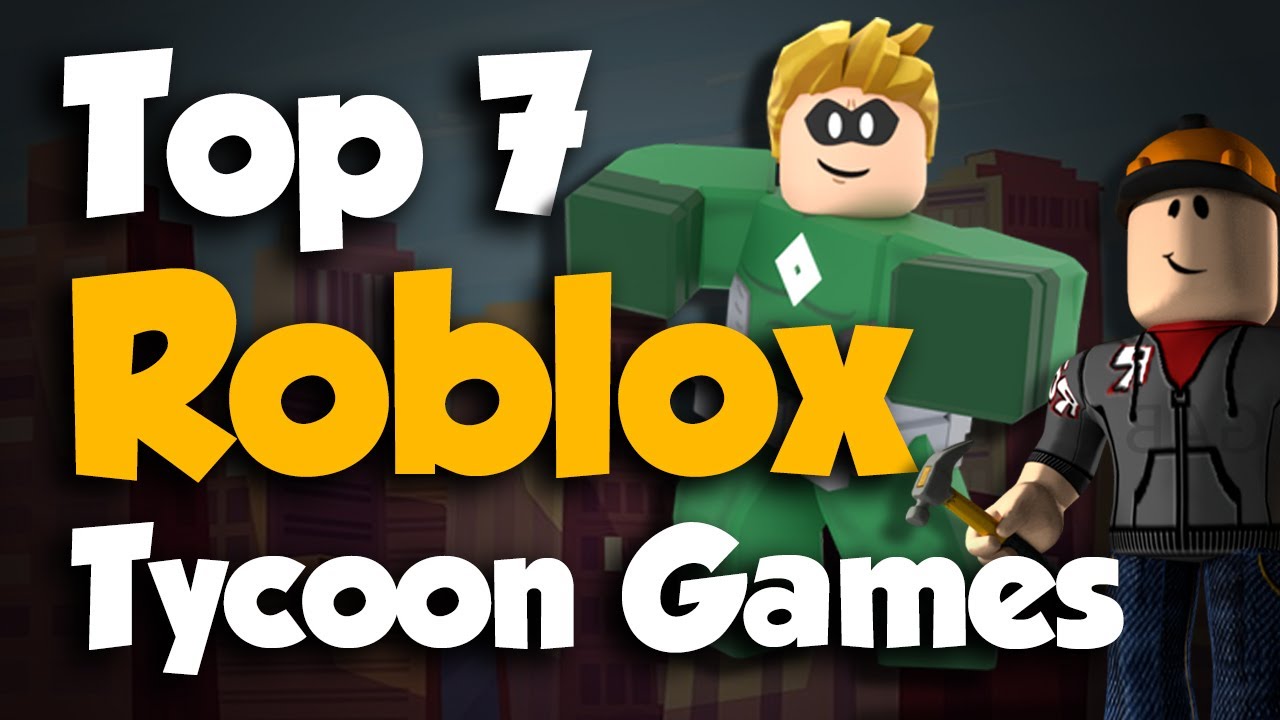 Top 7 Roblox Tycoon Games Youtube - great tycoon games roblox