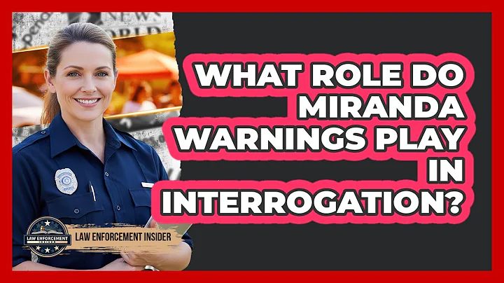 What Role Do Miranda Warnings Play in Interrogation?