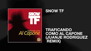 Snow TF / Traficando como Al Capone (JuanJe Rodriguez Remix)