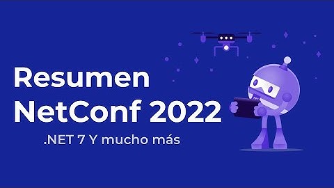 Novedades NET 7 y mucho más. Resumen de la NetConf 2022 en detalle