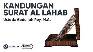Tafsir Surat Al Lahab 7/7 : Kandungan Surat Al Lahab - Ustadz Abdullah Roy, M.A.