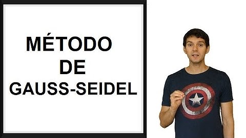 Método de Gauss-Seidel (NUMÉRICO)