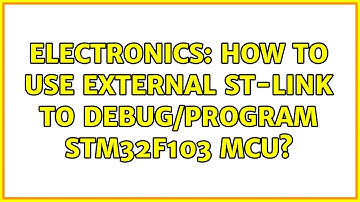 Electronics: How to use external ST-Link to debug/program STM32F103 MCU? (2 Solutions!!)