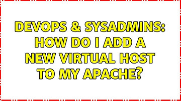 DevOps & SysAdmins: How do I add a new virtual host to my apache? (2 Solutions!!)