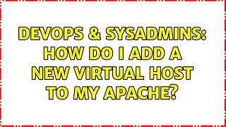 Famous DevOps & SysAdmins: How do I add a new virtual host to my apache? (2 Solutions!!) Profile